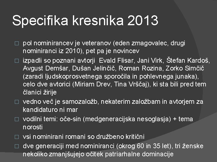 Specifika kresnika 2013 � � � pol nominirancev je veteranov (eden zmagovalec, drugi nominiranci