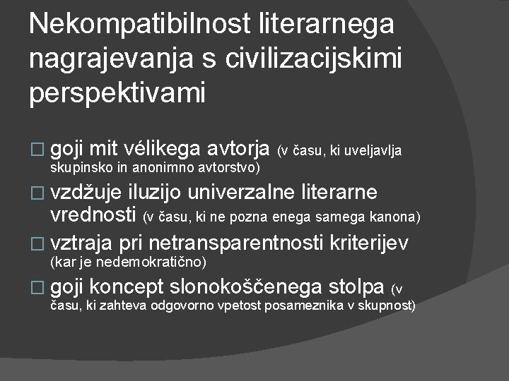 Nekompatibilnost literarnega nagrajevanja s civilizacijskimi perspektivami � goji mit vélikega avtorja (v času, ki