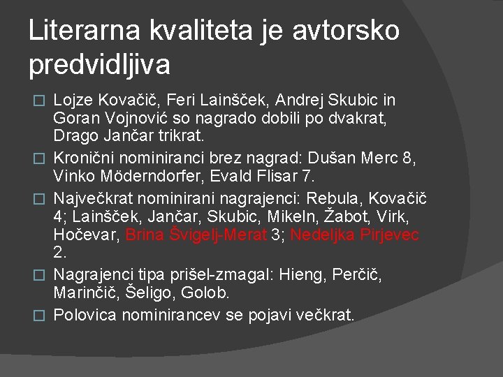 Literarna kvaliteta je avtorsko predvidljiva � � � Lojze Kovačič, Feri Lainšček, Andrej Skubic