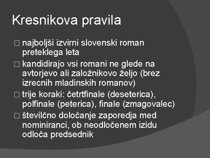 Kresnikova pravila � najboljši izvirni slovenski roman preteklega leta � kandidirajo vsi romani ne