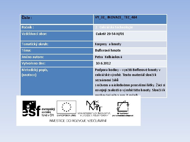 Číslo : VY_32_ INOVACE_ TEC_484 Ročník : 2. Cukrářská technologie Vzdělávací obor: Cukrář 29