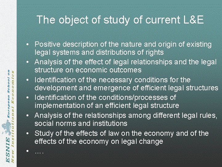 The object of study of current L&E • Positive description of the nature and The object of study of current L&E • Positive description of the nature and