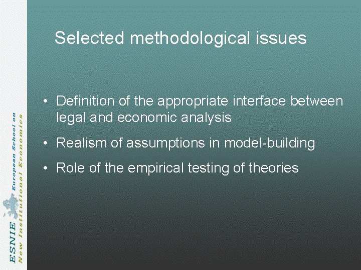 Selected methodological issues • Definition of the appropriate interface between legal and economic analysis Selected methodological issues • Definition of the appropriate interface between legal and economic analysis