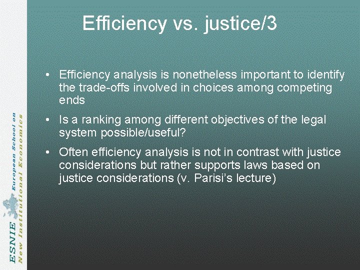 Efficiency vs. justice/3 • Efficiency analysis is nonetheless important to identify the trade-offs involved Efficiency vs. justice/3 • Efficiency analysis is nonetheless important to identify the trade-offs involved
