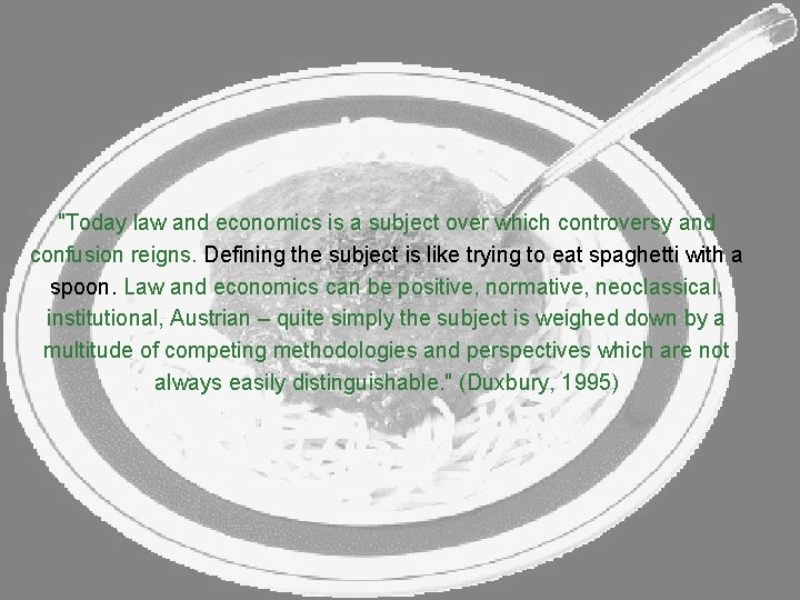 "Today law and economics is a subject over which controversy and confusion reigns. Defining "Today law and economics is a subject over which controversy and confusion reigns. Defining