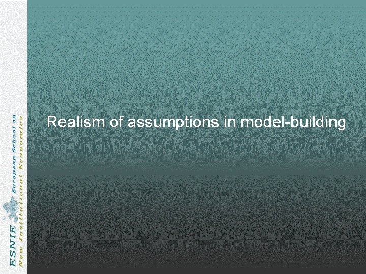 Realism of assumptions in model-building Realism of assumptions in model-building