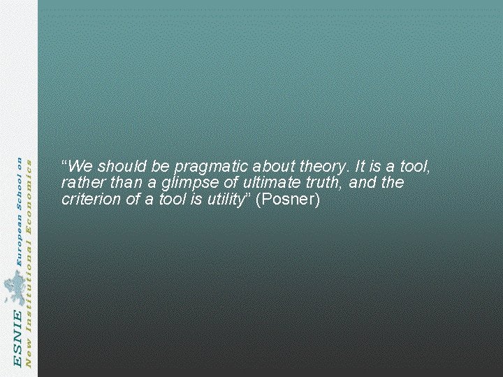 “We should be pragmatic about theory. It is a tool, rather than a glimpse “We should be pragmatic about theory. It is a tool, rather than a glimpse