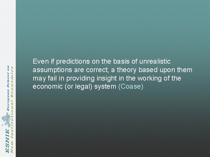 Even if predictions on the basis of unrealistic assumptions are correct, a theory based Even if predictions on the basis of unrealistic assumptions are correct, a theory based