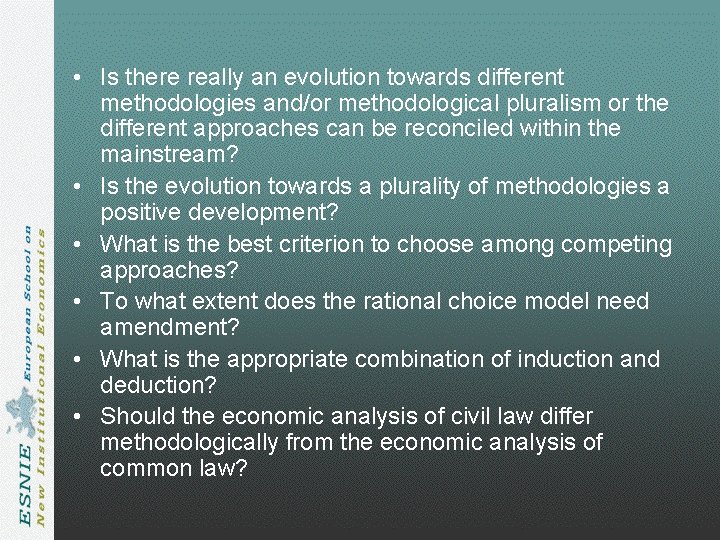 • Is there really an evolution towards different methodologies and/or methodological pluralism or • Is there really an evolution towards different methodologies and/or methodological pluralism or