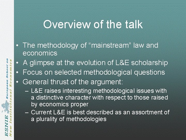 Overview of the talk • The methodology of “mainstream” law and economics • A Overview of the talk • The methodology of “mainstream” law and economics • A