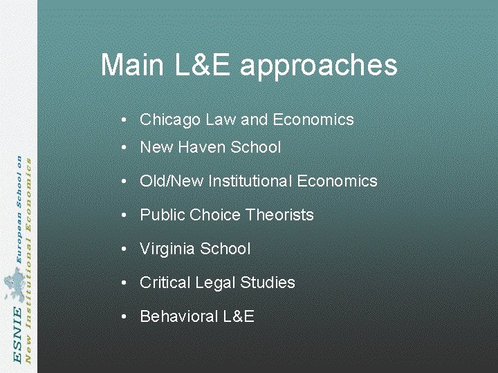 Main L&E approaches • Chicago Law and Economics • New Haven School • Old/New Main L&E approaches • Chicago Law and Economics • New Haven School • Old/New
