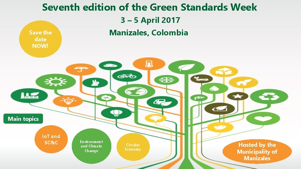 Seventh edition of the Green Standards Week 3 – 5 April 2017 Manizales, Colombia