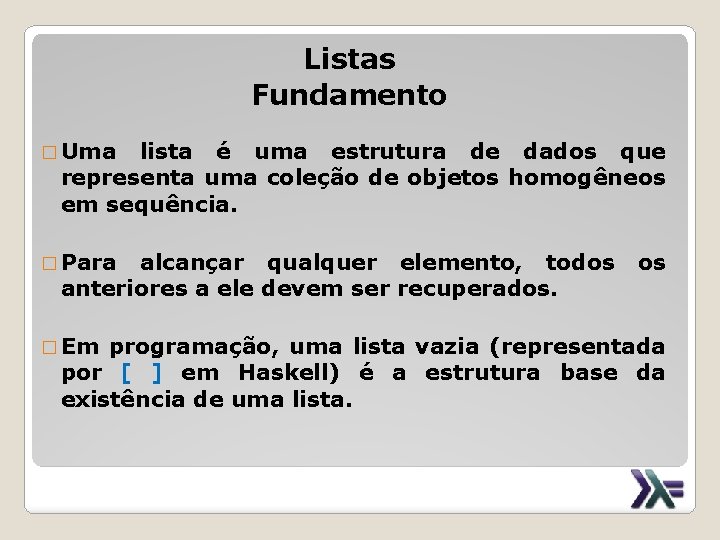 Listas Fundamento � Uma lista é uma estrutura de dados que representa uma coleção