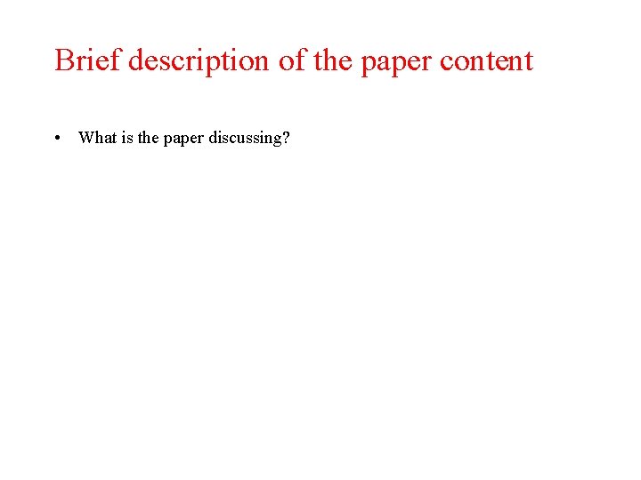 Brief description of the paper content • What is the paper discussing? 