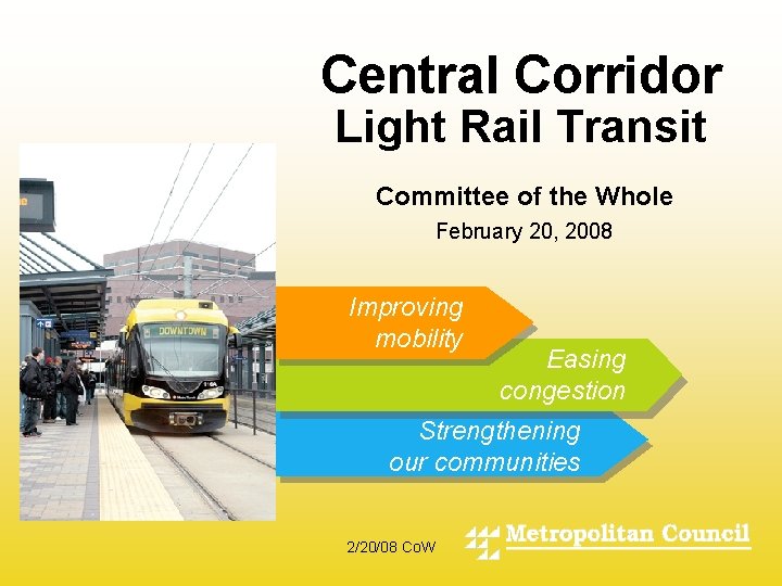 Central Corridor Light Rail Transit Committee of the Whole - February 20, 2008 Improving