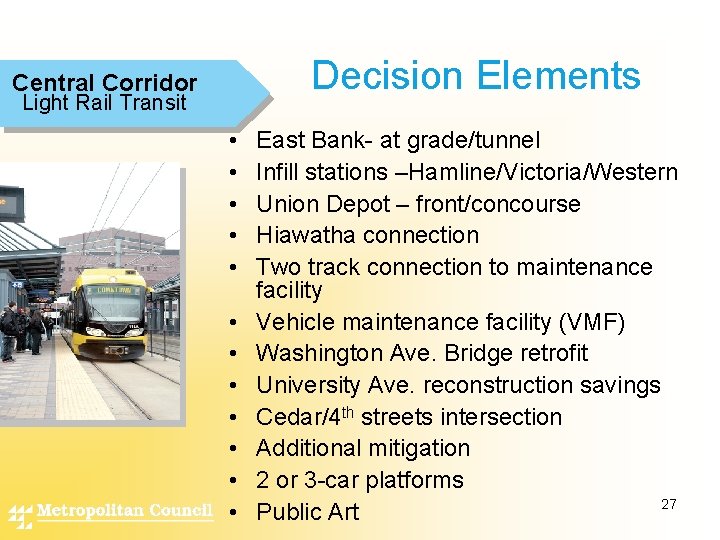 Decision Elements Central Corridor Light Rail Transit • • • East Bank- at grade/tunnel