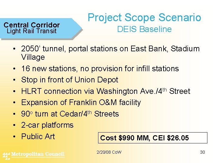 Central Corridor Light Rail Transit Project Scope Scenario DEIS Baseline • 2050’ tunnel, portal