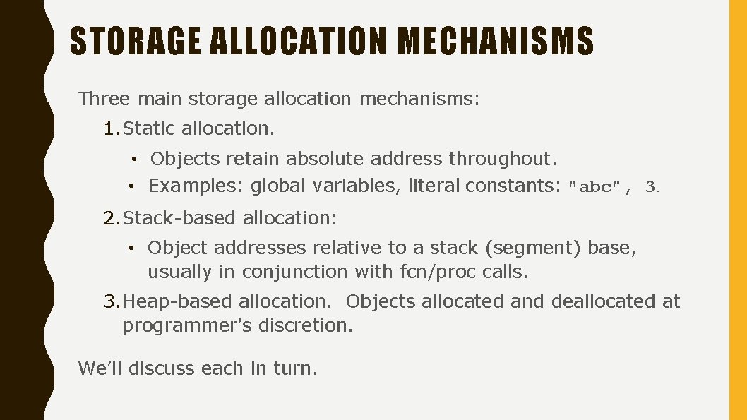 STORAGE ALLOCATION MECHANISMS Three main storage allocation mechanisms: 1. Static allocation. • Objects retain