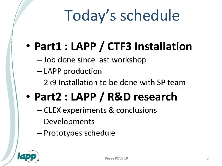 Today’s schedule • Part 1 : LAPP / CTF 3 Installation – Job done