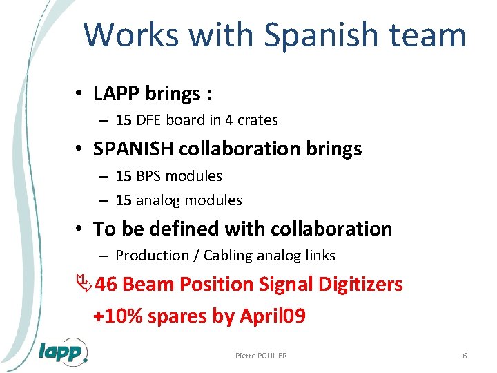 Works with Spanish team • LAPP brings : – 15 DFE board in 4