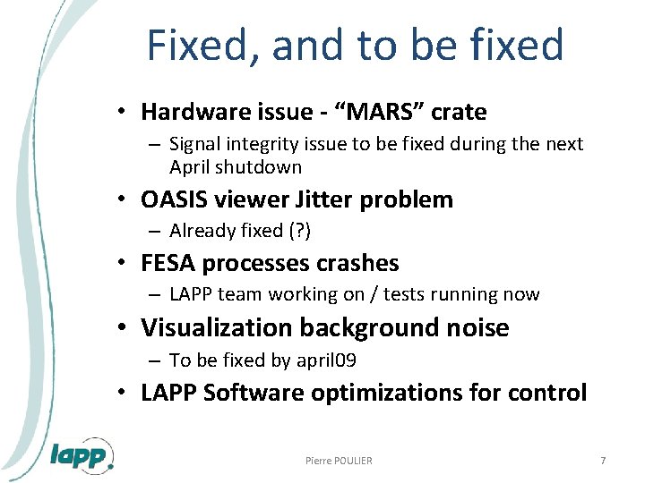 Fixed, and to be fixed • Hardware issue - “MARS” crate – Signal integrity