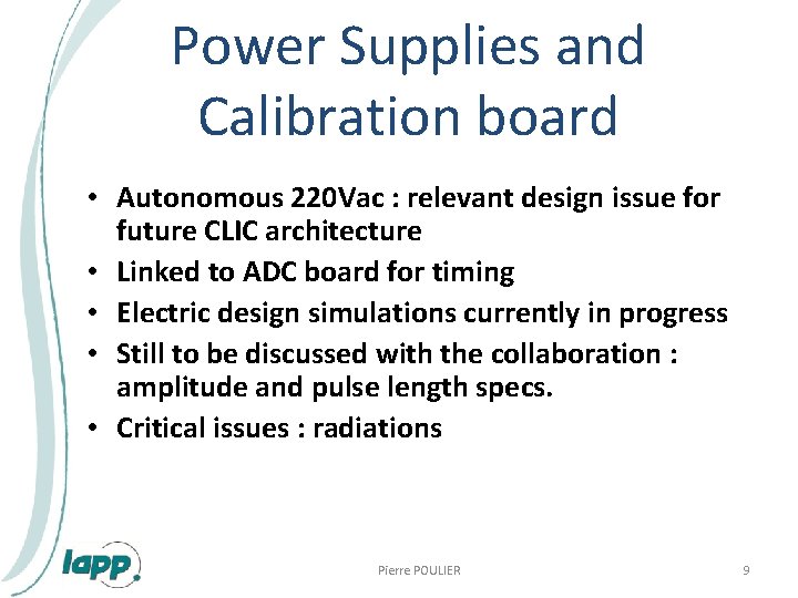 Power Supplies and Calibration board • Autonomous 220 Vac : relevant design issue for