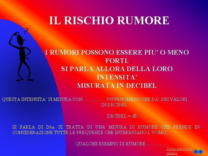 IL RISCHIO RUMORE I RUMORI POSSONO ESSERE PIU’ O MENO FORTI. SI PARLA ALLORA