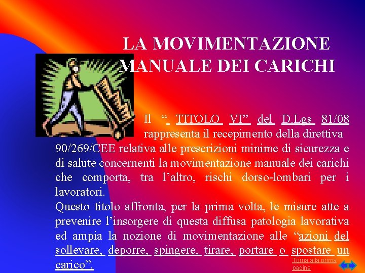 LA MOVIMENTAZIONE MANUALE DEI CARICHI Il “ TITOLO VI” del D. Lgs 81/08 rappresenta