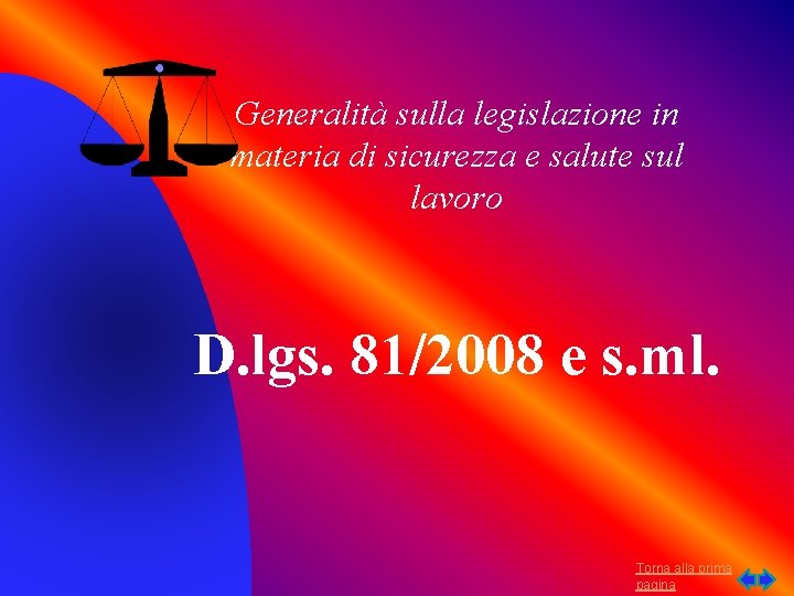 Generalità sulla legislazione in materia di sicurezza e salute sul lavoro D. lgs. 81/2008