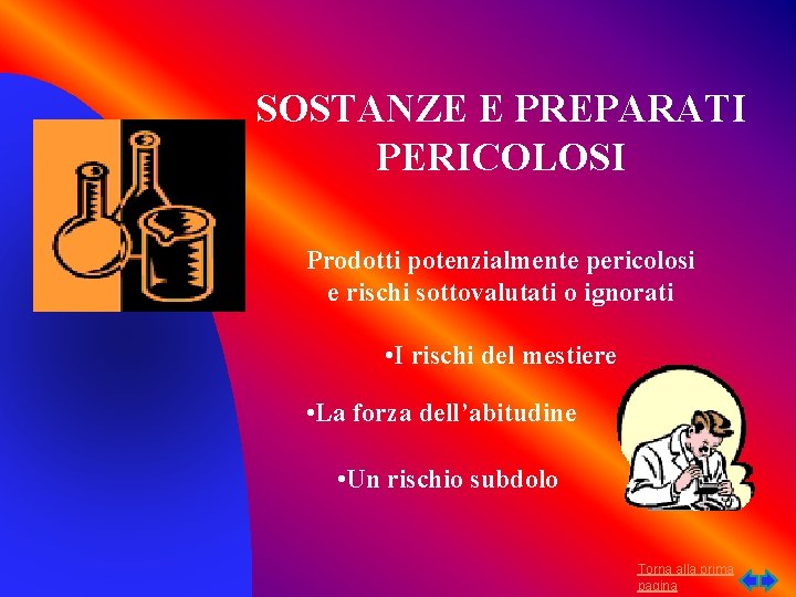 SOSTANZE E PREPARATI PERICOLOSI Prodotti potenzialmente pericolosi e rischi sottovalutati o ignorati • I