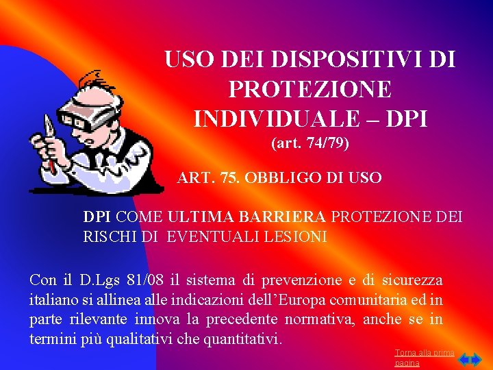 USO DEI DISPOSITIVI DI PROTEZIONE INDIVIDUALE – DPI (art. 74/79) ART. 75. OBBLIGO DI