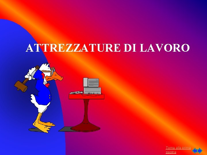ATTREZZATURE DI LAVORO Torna alla prima pagina 