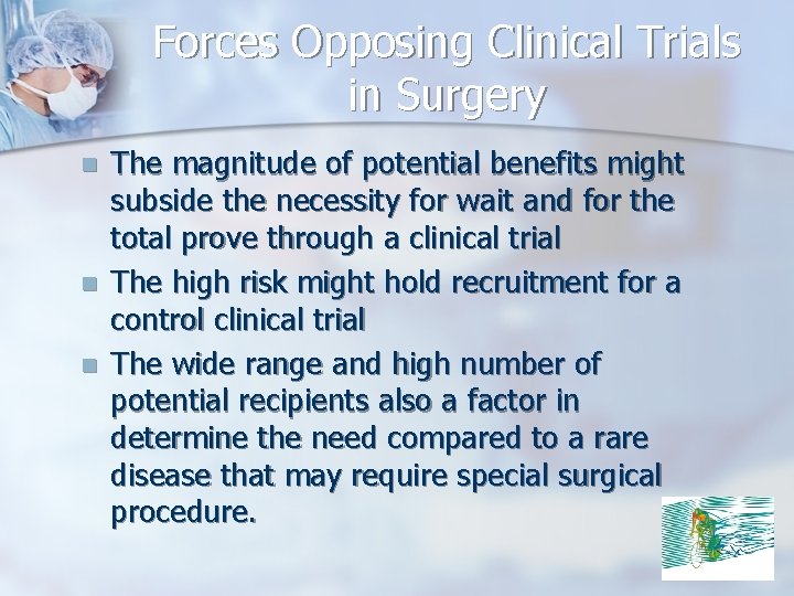 Forces Opposing Clinical Trials in Surgery n n n The magnitude of potential benefits