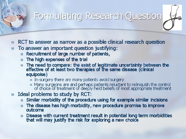 Formulating Research Question n n RCT to answer as narrow as a possible clinical
