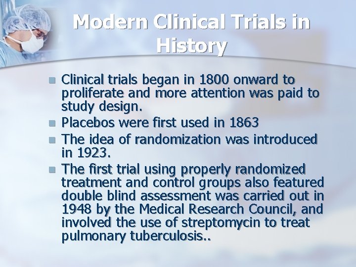 Modern Clinical Trials in History n n Clinical trials began in 1800 onward to