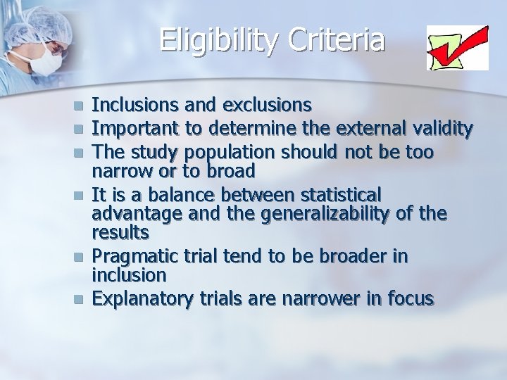 Eligibility Criteria n n n Inclusions and exclusions Important to determine the external validity