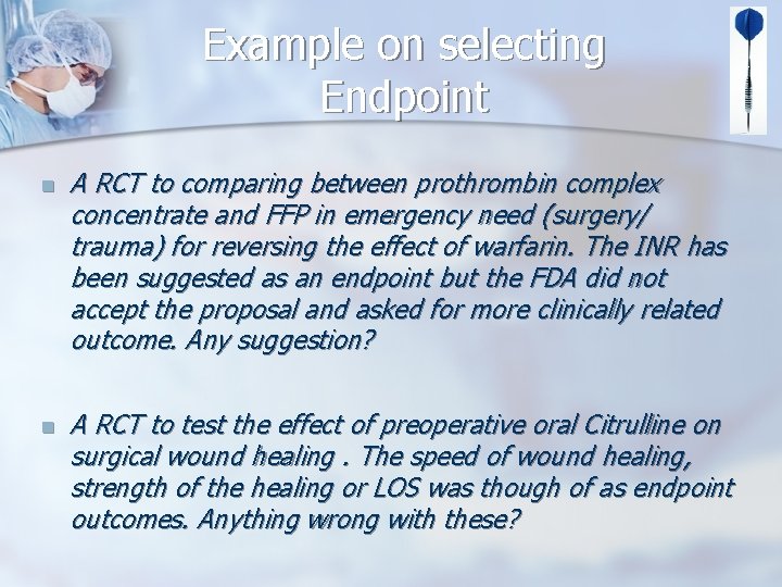 Example on selecting Endpoint n A RCT to comparing between prothrombin complex concentrate and