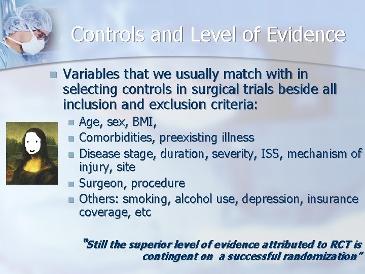 Controls and Level of Evidence n Variables that we usually match with in selecting