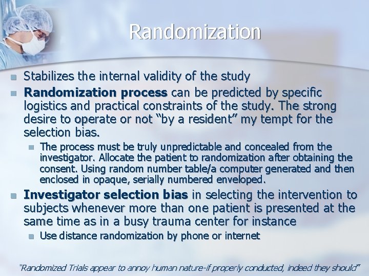 Randomization n n Stabilizes the internal validity of the study Randomization process can be