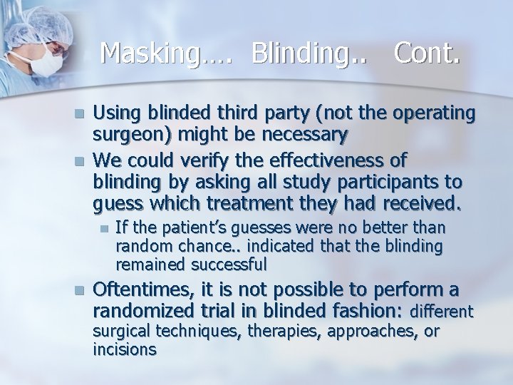 Masking…. Blinding. . Cont. n n Using blinded third party (not the operating surgeon)