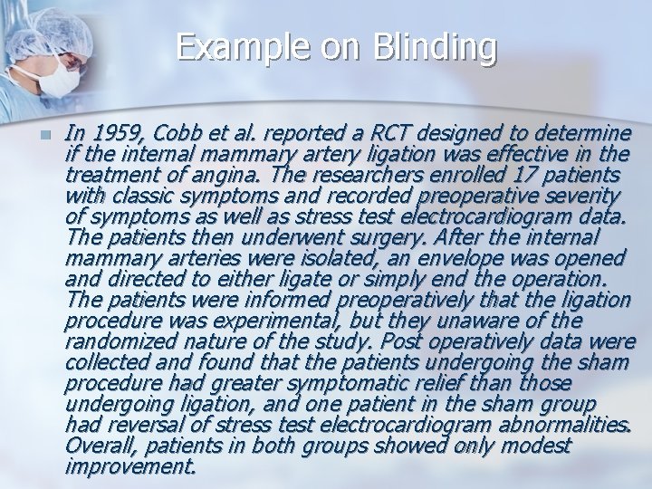 Example on Blinding n In 1959, Cobb et al. reported a RCT designed to