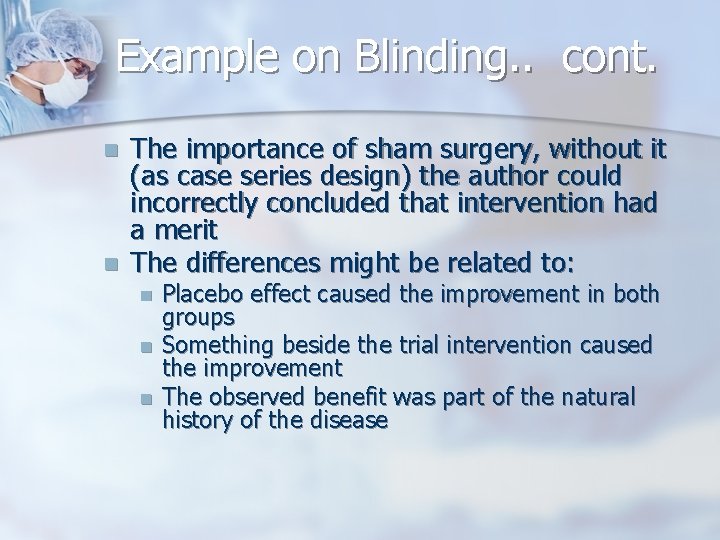 Example on Blinding. . cont. n n The importance of sham surgery, without it