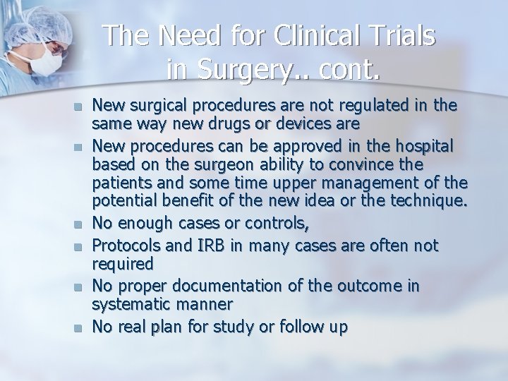 The Need for Clinical Trials in Surgery. . cont. n n n New surgical