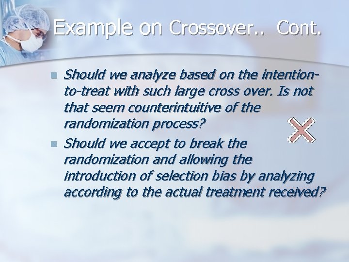 Example on Crossover. . Cont. n n Should we analyze based on the intentionto-treat