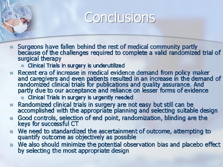 Conclusions n Surgeons have fallen behind the rest of medical community partly because of