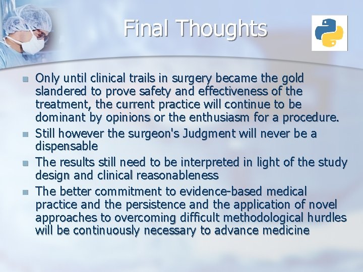 Final Thoughts n n Only until clinical trails in surgery became the gold slandered