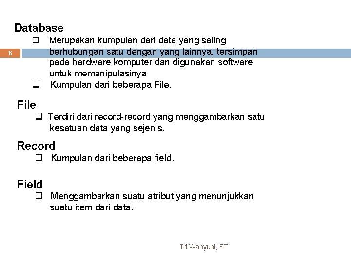 Database q 6 Merupakan kumpulan dari data yang saling berhubungan satu dengan yang lainnya,