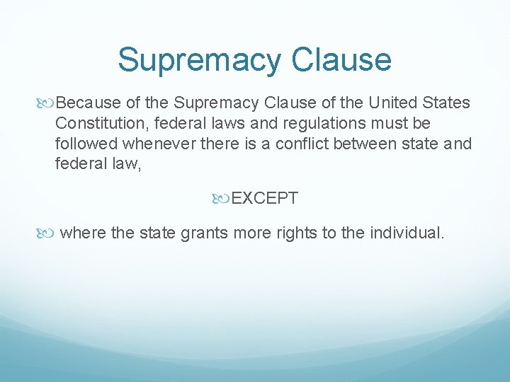 Supremacy Clause Because of the Supremacy Clause of the United States Constitution, federal laws