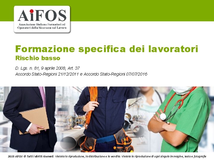 Formazione specifica dei lavoratori Rischio basso D. Lgs. n. 81, 9 aprile 2008, Art.