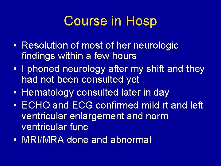 Course in Hosp • Resolution of most of her neurologic findings within a few